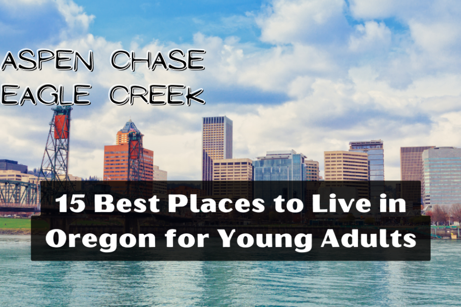 15 Best Places to Live in Oregon for Young Adults