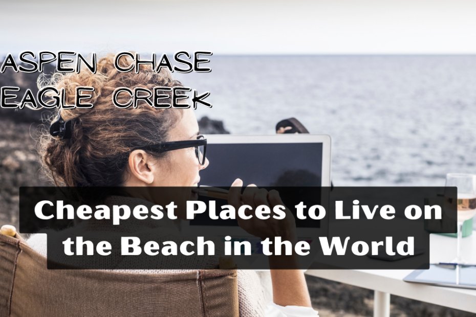 Cheapest Places to Live on the Beach in the World