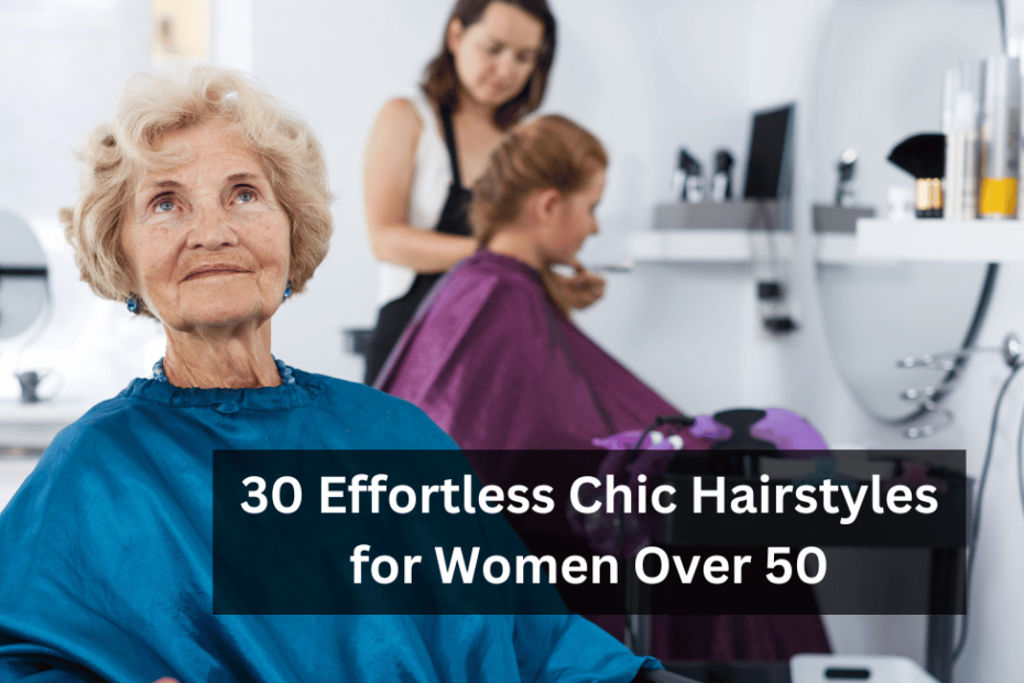 30 Effortless Chic Hairstyles for Women Over 50