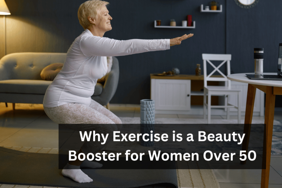 Why Exercise is a Beauty Booster for Women Over 50