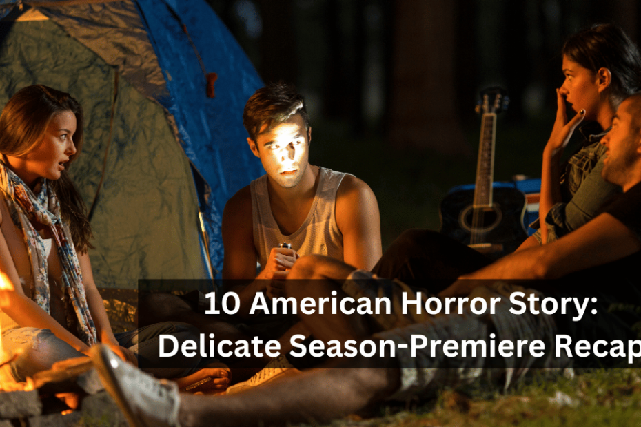 10 American Horror Story: Delicate Season-Premiere Recap