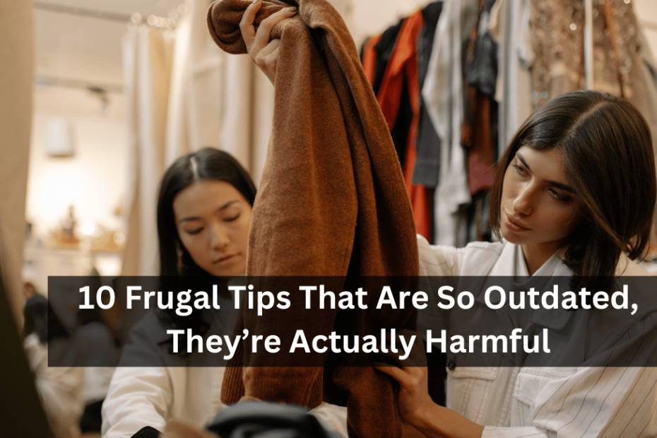 10 Frugal Tips That Are So Outdated, They’re Actually Harmful