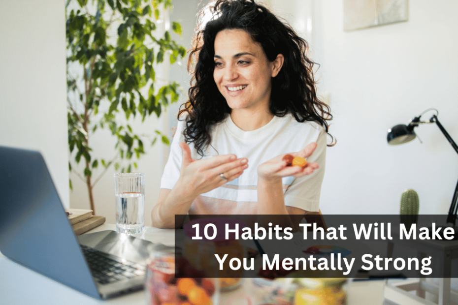 10 Habits That Will Make You Mentally Strong