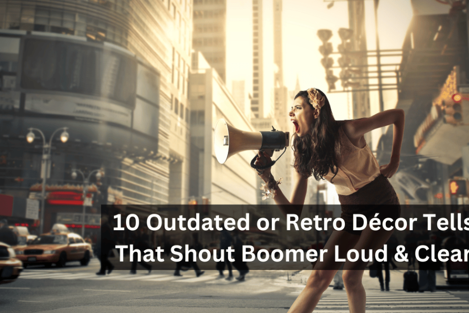 10 Outdated or Retro Décor Tells That Shout Boomer Loud & Clear