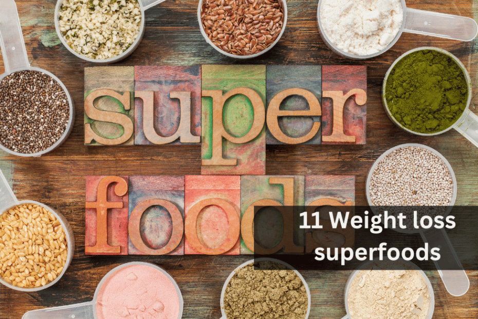 11 Weight loss superfoods