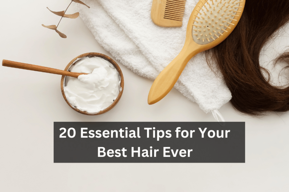 20 Essential Tips for Your Best Hair Ever
