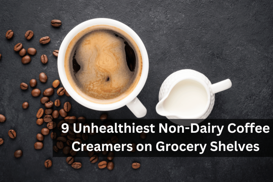 9 Unhealthiest Non-Dairy Coffee Creamers on Grocery Shelves