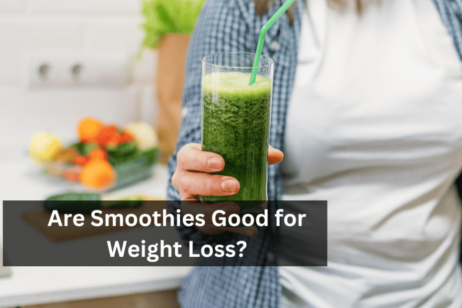Are Smoothies Good for Weight Loss?