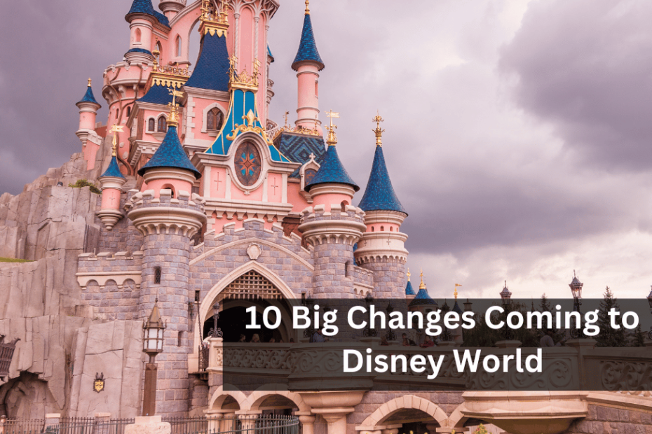 10 Big Changes Coming to Disney World