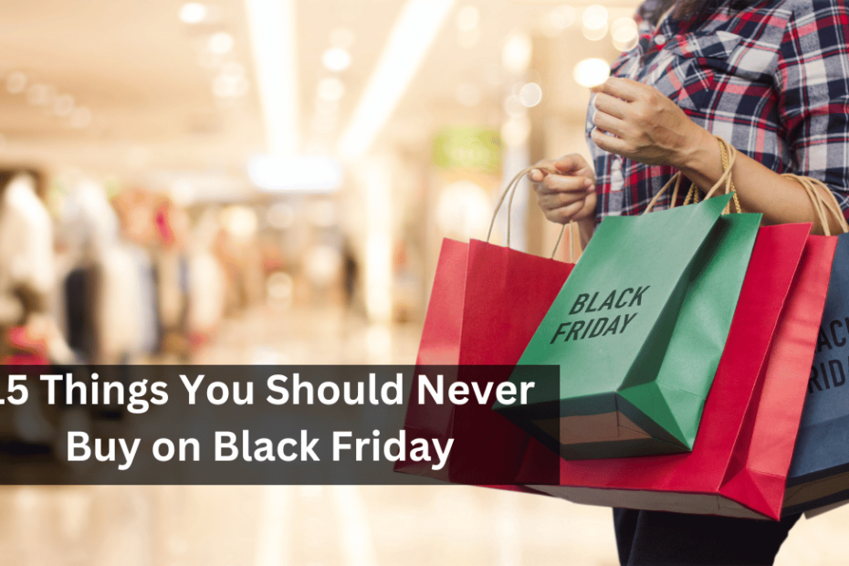 15 Things You Should Never Buy on Black Friday