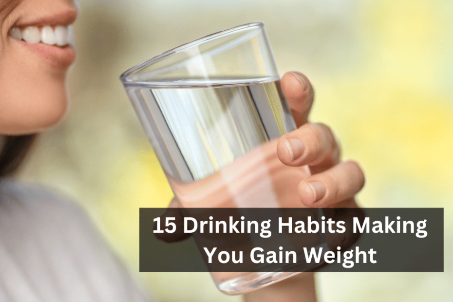 15 Drinking Habits Making You Gain Weight