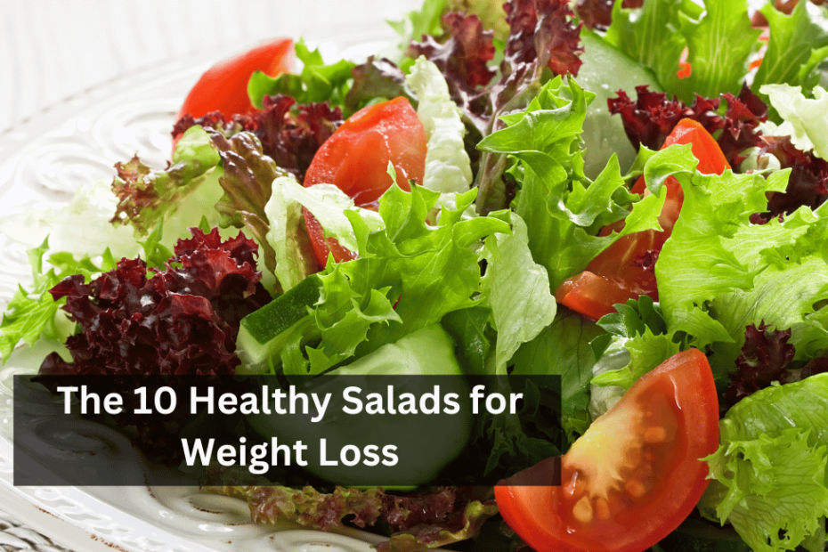 The 10 Healthy Salads for Weight Loss
